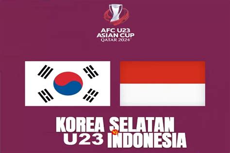 jadwal indonesia vs korea selatan u23